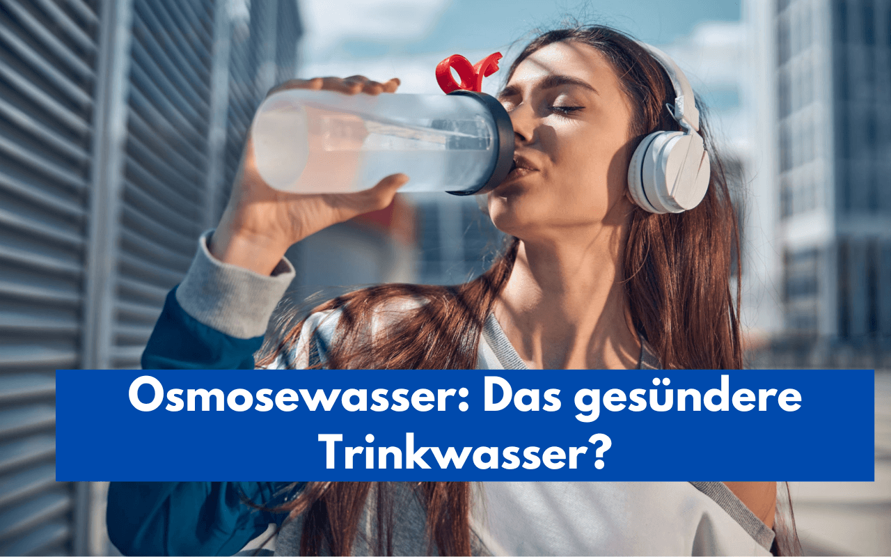 osmosewasser das gesündere trinkwasser