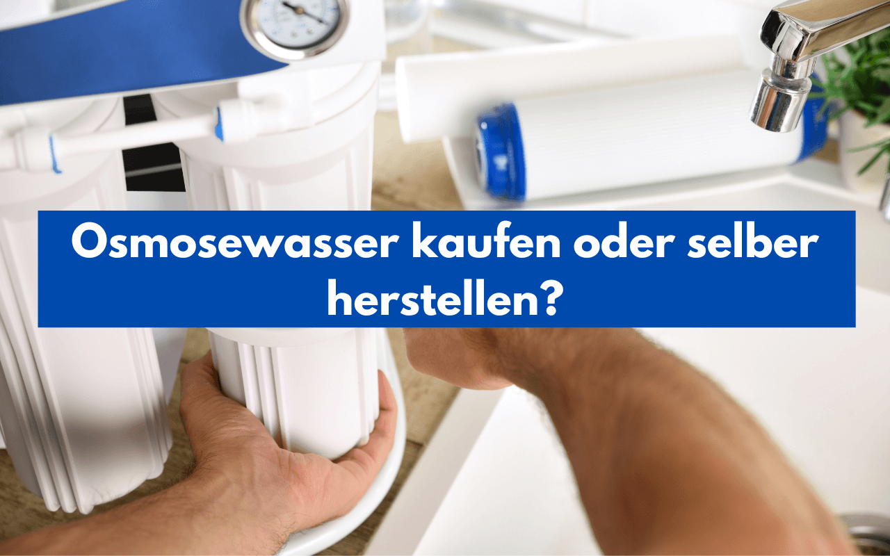 osmosewasser kaufen oder selber herstellen