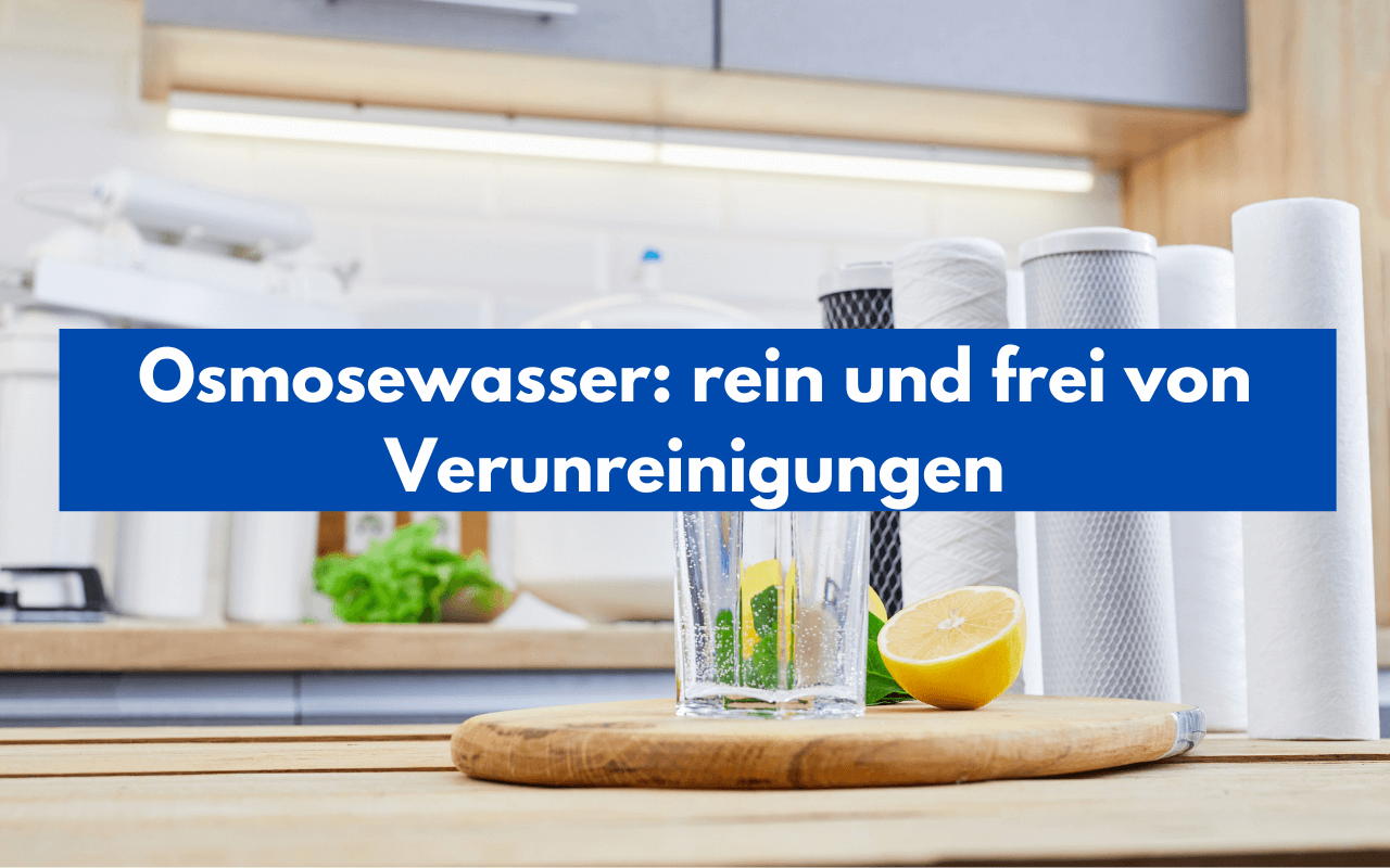 osmosewasser rein und frei von verunreinigungen